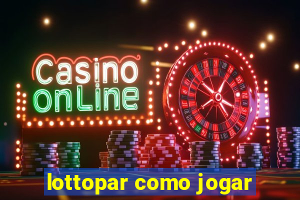 lottopar como jogar